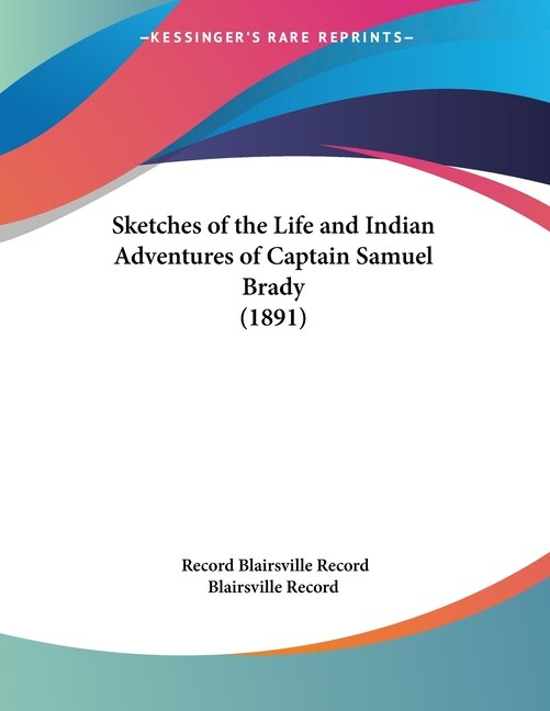 Couverture_Sketches of the Life and Indian Adventures of Captain Samuel Brady (1891)