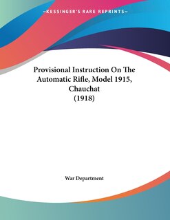 Front cover_Provisional Instruction On The Automatic Rifle, Model 1915, Chauchat (1918)