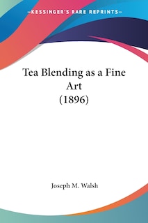 Front cover_Tea Blending as a Fine Art (1896)