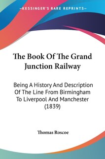 Front cover_The Book Of The Grand Junction Railway