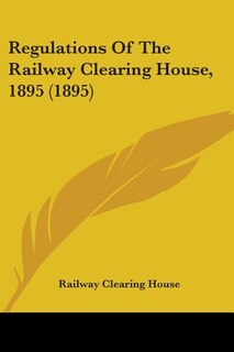 Front cover_Regulations Of The Railway Clearing House, 1895 (1895)