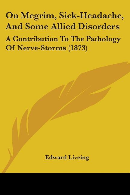 Couverture_On Megrim, Sick-Headache, And Some Allied Disorders