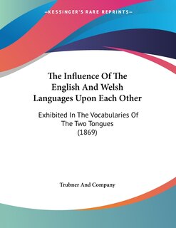 Front cover_The Influence Of The English And Welsh Languages Upon Each Other