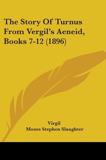Front cover_The Story Of Turnus From Vergil's Aeneid, Books 7-12 (1896)