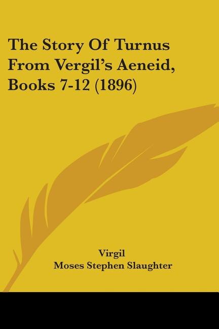 Front cover_The Story Of Turnus From Vergil's Aeneid, Books 7-12 (1896)