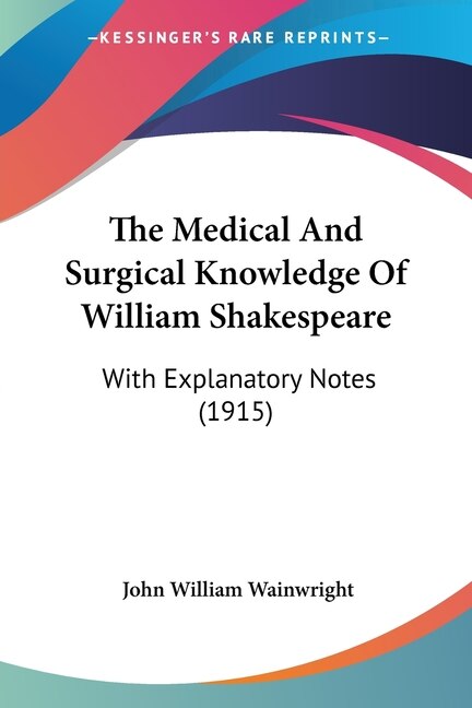 Front cover_The Medical And Surgical Knowledge Of William Shakespeare