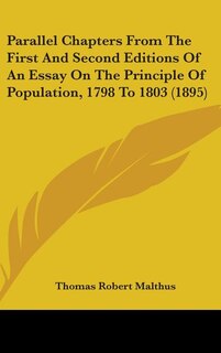 Front cover_Parallel Chapters From The First And Second Editions Of An Essay On The Principle Of Population, 1798 To 1803 (1895)