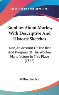 Couverture_Rambles About Morley, With Descriptive And Historic Sketches