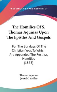 Couverture_The Homilies Of S. Thomas Aquinas Upon The Epistles And Gospels
