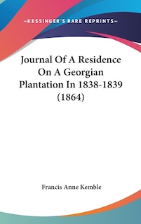 Couverture_Journal Of A Residence On A Georgian Plantation In 1838-1839 (1864)