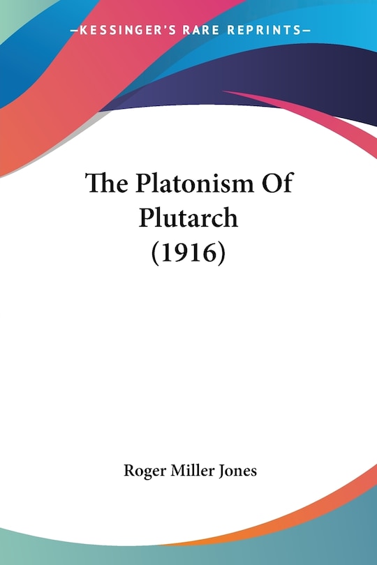 The Platonism Of Plutarch (1916)