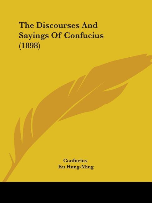 The Discourses And Sayings Of Confucius (1898)