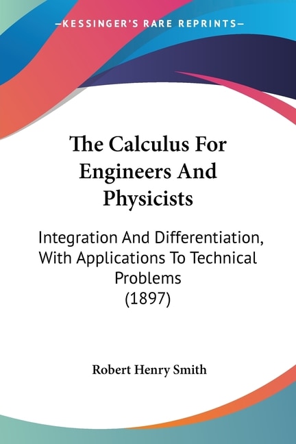 Front cover_The Calculus For Engineers And Physicists