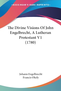 Front cover_The Divine Visions Of John Engelbrecht, A Lutheran Protestant V1 (1780)