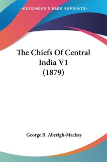 Front cover_The Chiefs Of Central India V1 (1879)