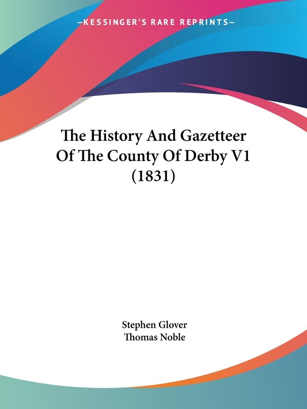 Couverture_The History And Gazetteer Of The County Of Derby V1 (1831)
