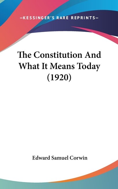 Front cover_The Constitution And What It Means Today (1920)