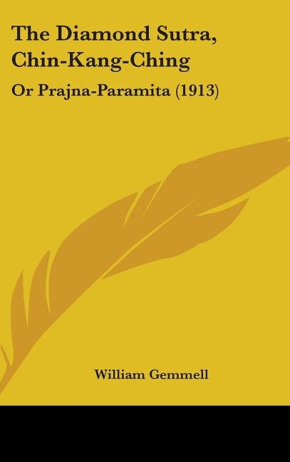The Diamond Sutra, Chin-Kang-Ching: Or Prajna-Paramita (1913)