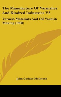 Couverture_The Manufacture Of Varnishes And Kindred Industries V2
