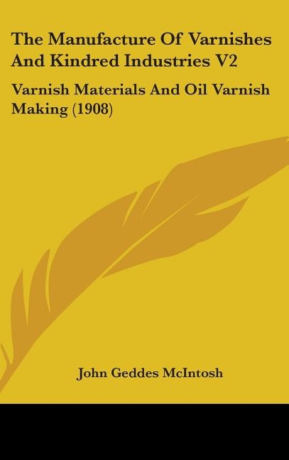Couverture_The Manufacture Of Varnishes And Kindred Industries V2