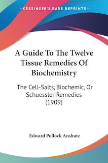 Couverture_A Guide To The Twelve Tissue Remedies Of Biochemistry