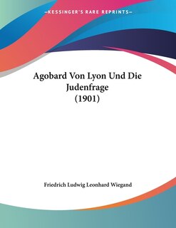 Front cover_Agobard Von Lyon Und Die Judenfrage (1901)