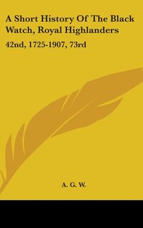Couverture_A Short History Of The Black Watch, Royal Highlanders