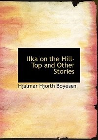 Front cover_Ilka on the Hill-Top and Other Stories (Large Print Edition)