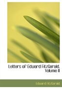 Letters of Edward FitzGerald, Volume II (Large Print Edition)