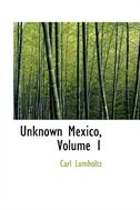 Unknown Mexico, Volume 1
