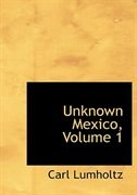 Unknown Mexico, Volume 1 (Large Print Edition)