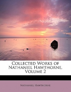 Front cover_Collected Works Of Nathaniel Hawthorne, Volume 2