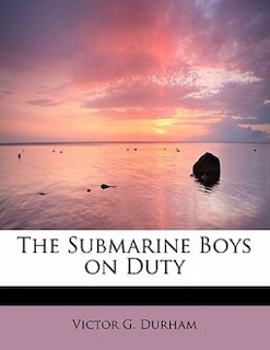 Front cover_The Submarine Boys On Duty