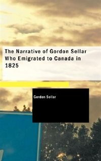 Couverture_The Narrative of Gordon Sellar Who Emigrated to Canada in 1825