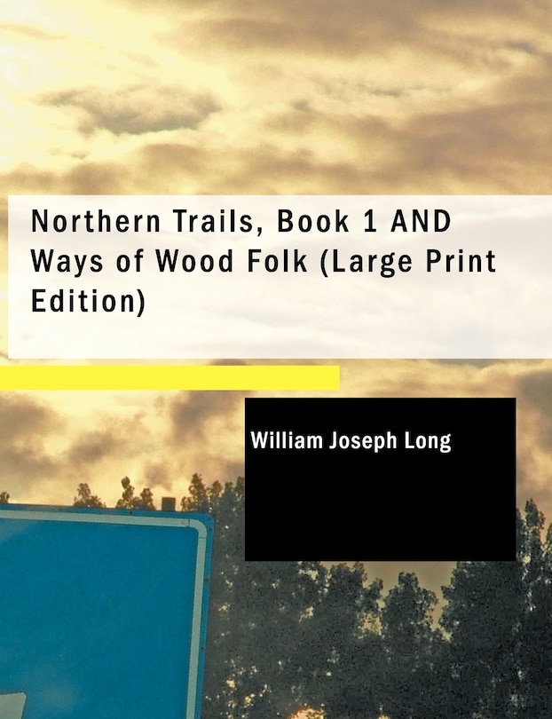Front cover_Northern Trails, Book 1 and Ways of Wood Folk