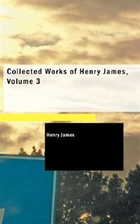 Front cover_Collected Works of Henry James, Volume 3