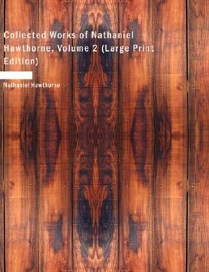 Front cover_Collected Works of Nathaniel Hawthorne, Volume 2 (Large Print Edition)