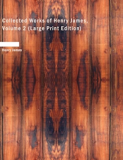 Couverture_Collected Works of Henry James, Volume 2 (Large Print Edition)