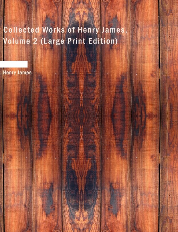 Couverture_Collected Works of Henry James, Volume 2 (Large Print Edition)
