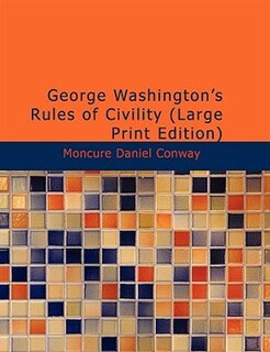 George Washington's Rules of Civility (Large Print Edition)