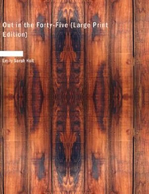Front cover_Out in the Forty-Five (Large Print Edition)