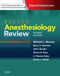 Faust's Anesthesiology Review: Expert Consult Online And Print by Michael J. Murray