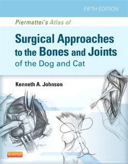 Front cover_Piermattei's Atlas Of Surgical Approaches To The Bones And Joints Of The Dog And Cat