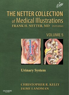 The Netter Collection of Medical Illustrations: Urinary System: Volume 5