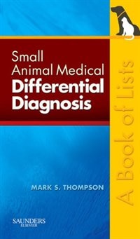 Small Animal Medical Differential Diagnosis: A Book Of Lists