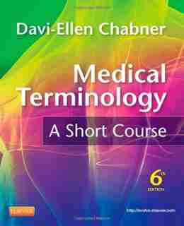 Medical Terminology: A Short Course by Davi-ellen Chabner