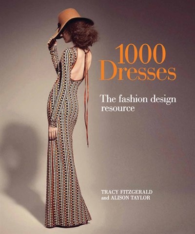 1,000 Dresses: The Fashion Design Resource