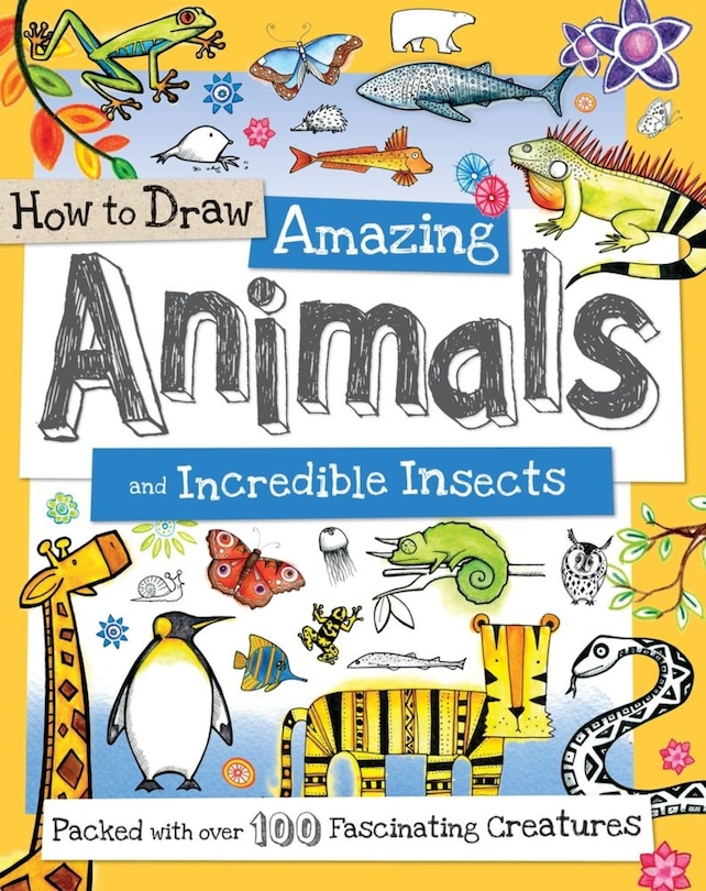 Front cover_How to Draw Amazing Animals and Incredible Insects