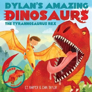 Front cover_Dylan's Amazing Dinosaur: The Tyrannosaurus Rex