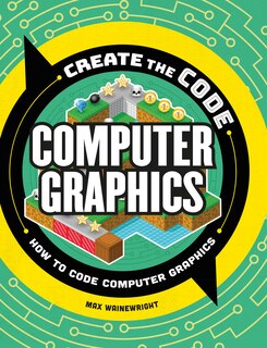 Front cover_Create The Code: Computer Graphics